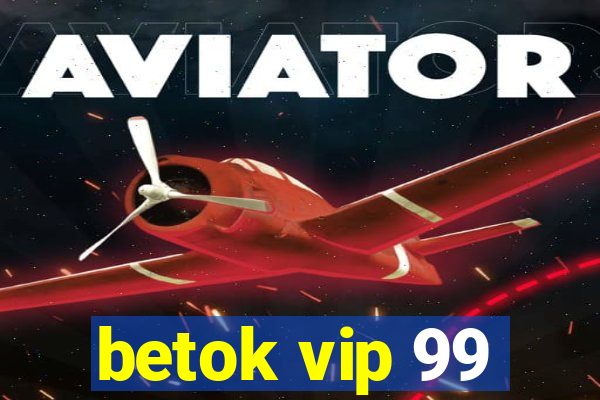 betok vip 99